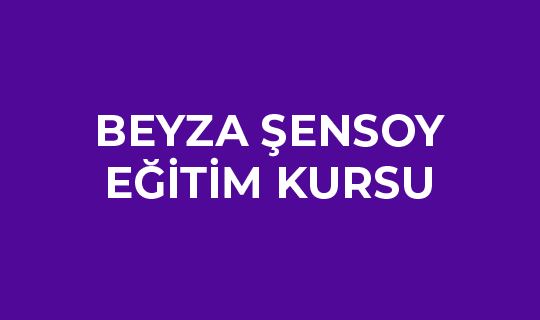 Beyza Şensoy Eğitim Kursu